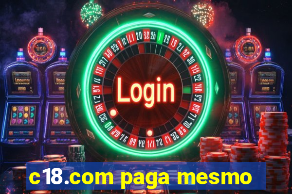 c18.com paga mesmo